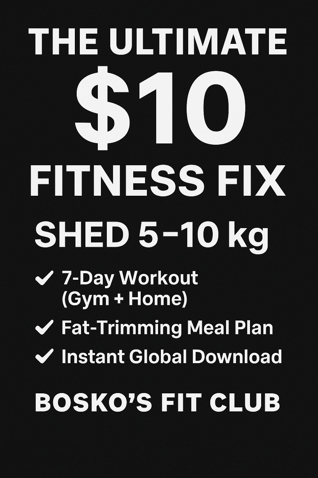 Bosko's Ultimate $10 Fitness Fix shed 5-10 kg